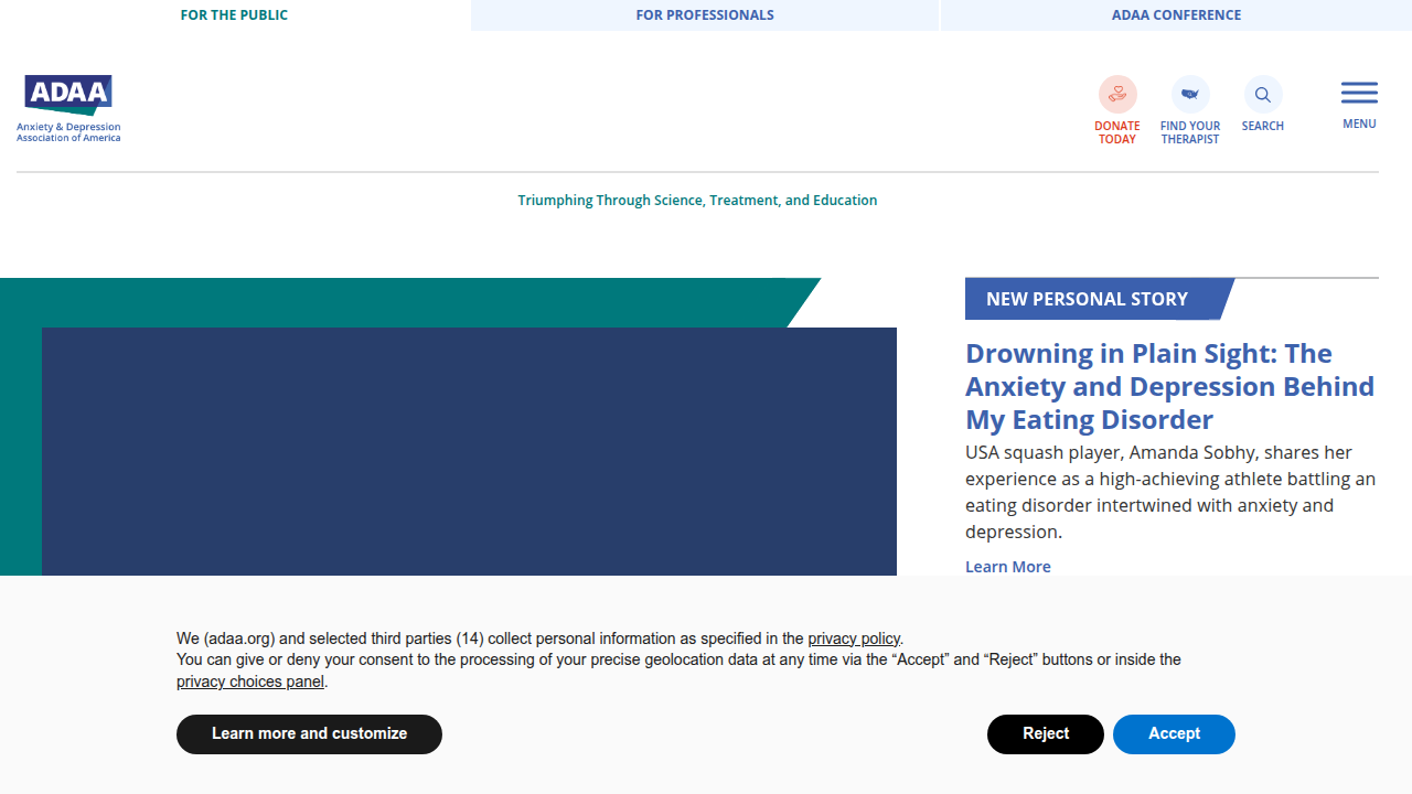 The Anxiety & Depression Association of America (ADAA) website provides support, education, and research updates for anxiety and depression.